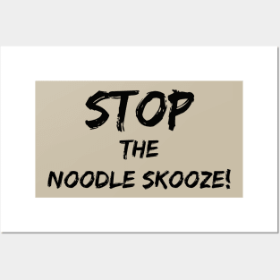 Stop the Noodle Skooze Posters and Art